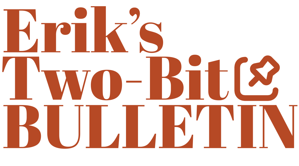 Erik's Two Bit Bulletin Logo